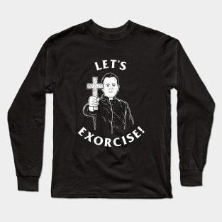 Let's Exorcise Long Sleeve T-Shirt